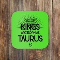 Kings Are Born As Taurus Coaster thumb 0