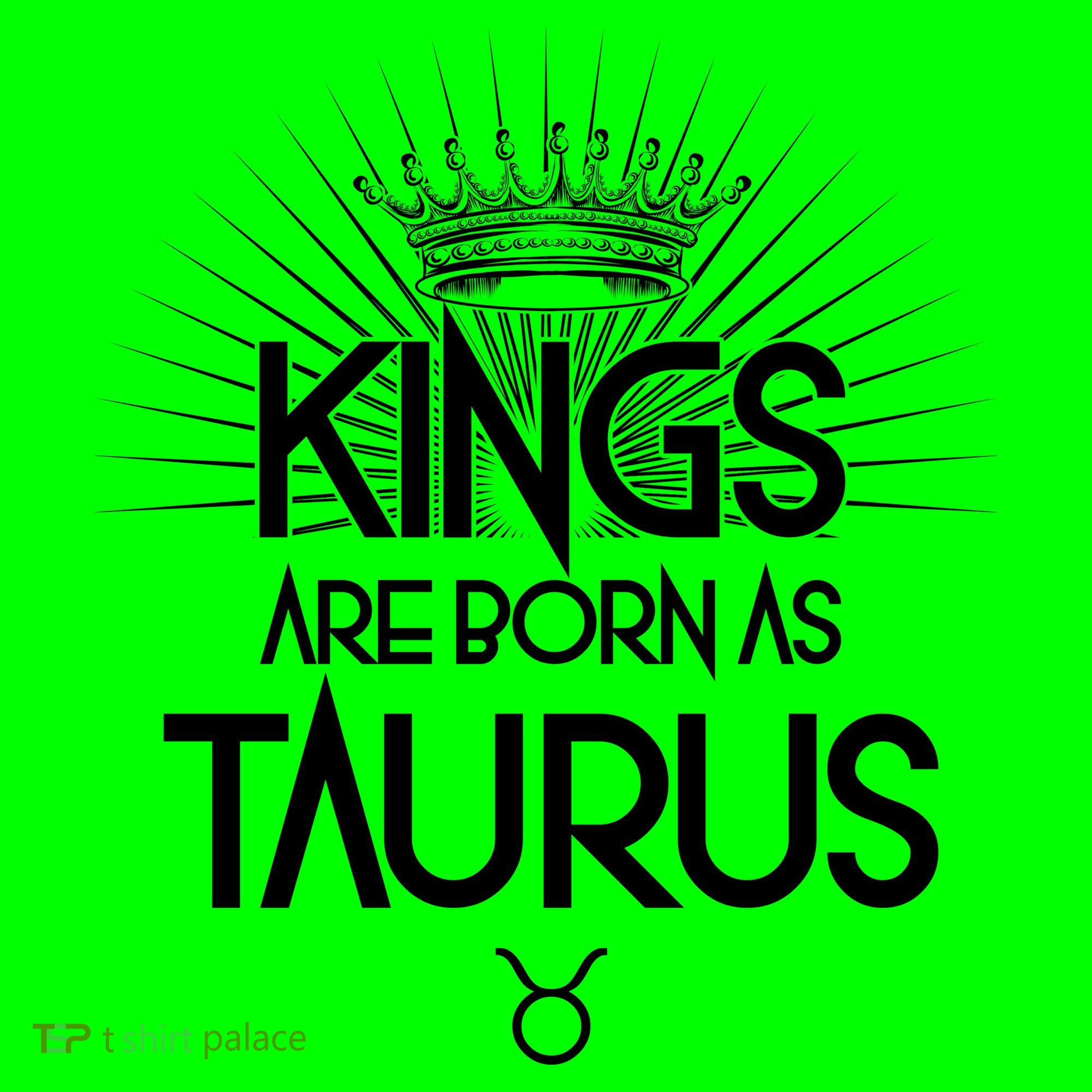 Kings Are Born As Taurus Coaster