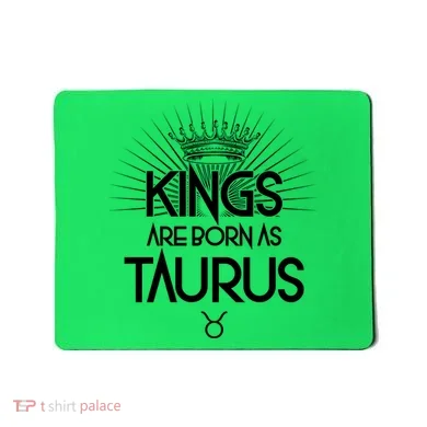 Kings Are Born As Taurus Mousepad