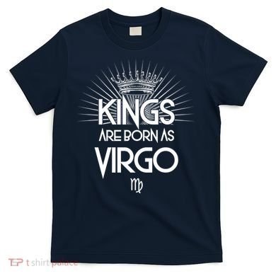 Kings Are Born As Virgo T-Shirt