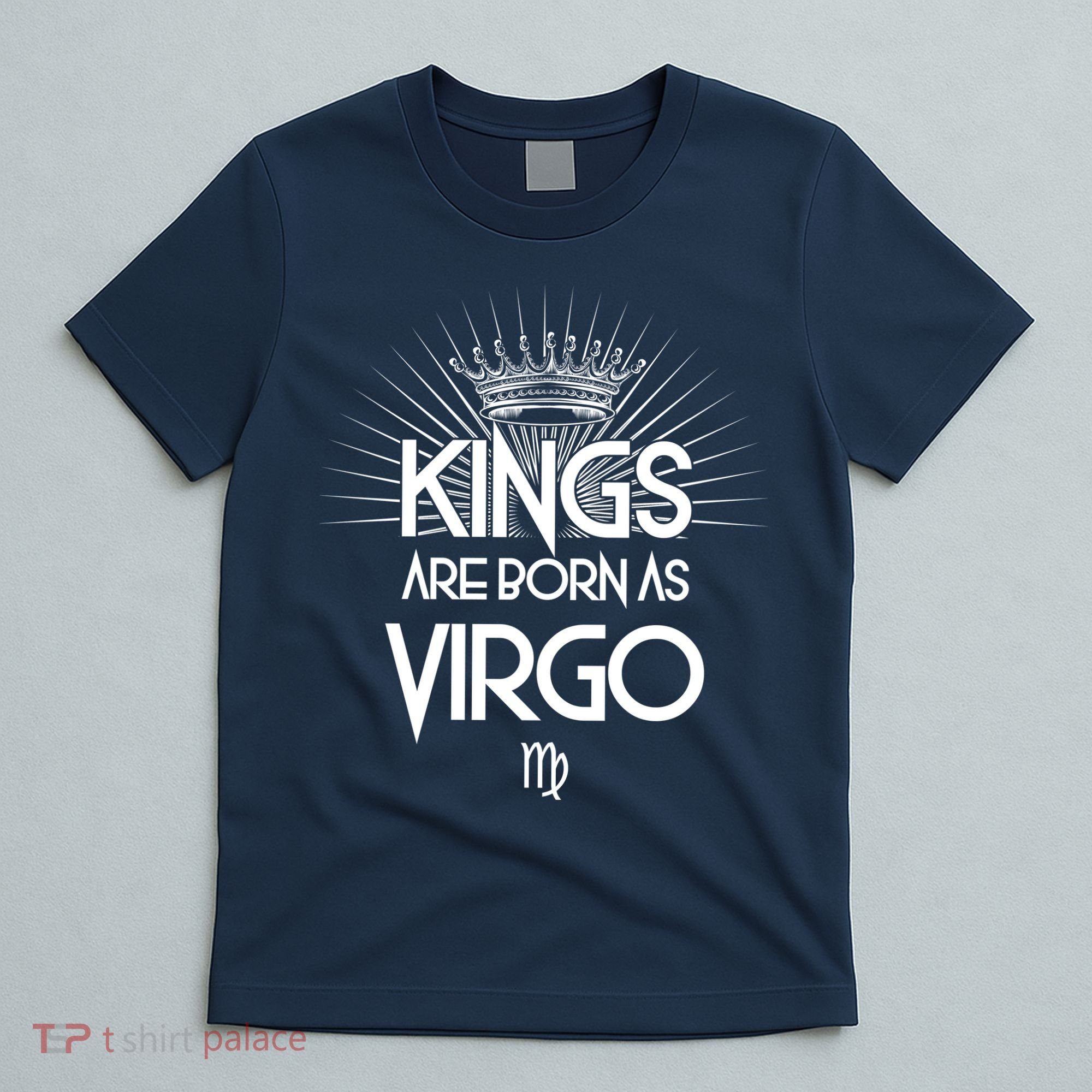 Kings Are Born As Virgo T-Shirt