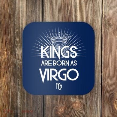 Kings Are Born As Virgo Coaster