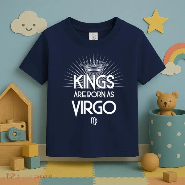 Kings Are Born As Virgo Toddler T-Shirt