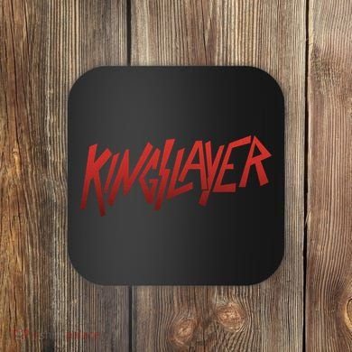 Kingslayer Funny King Slayer Coaster
