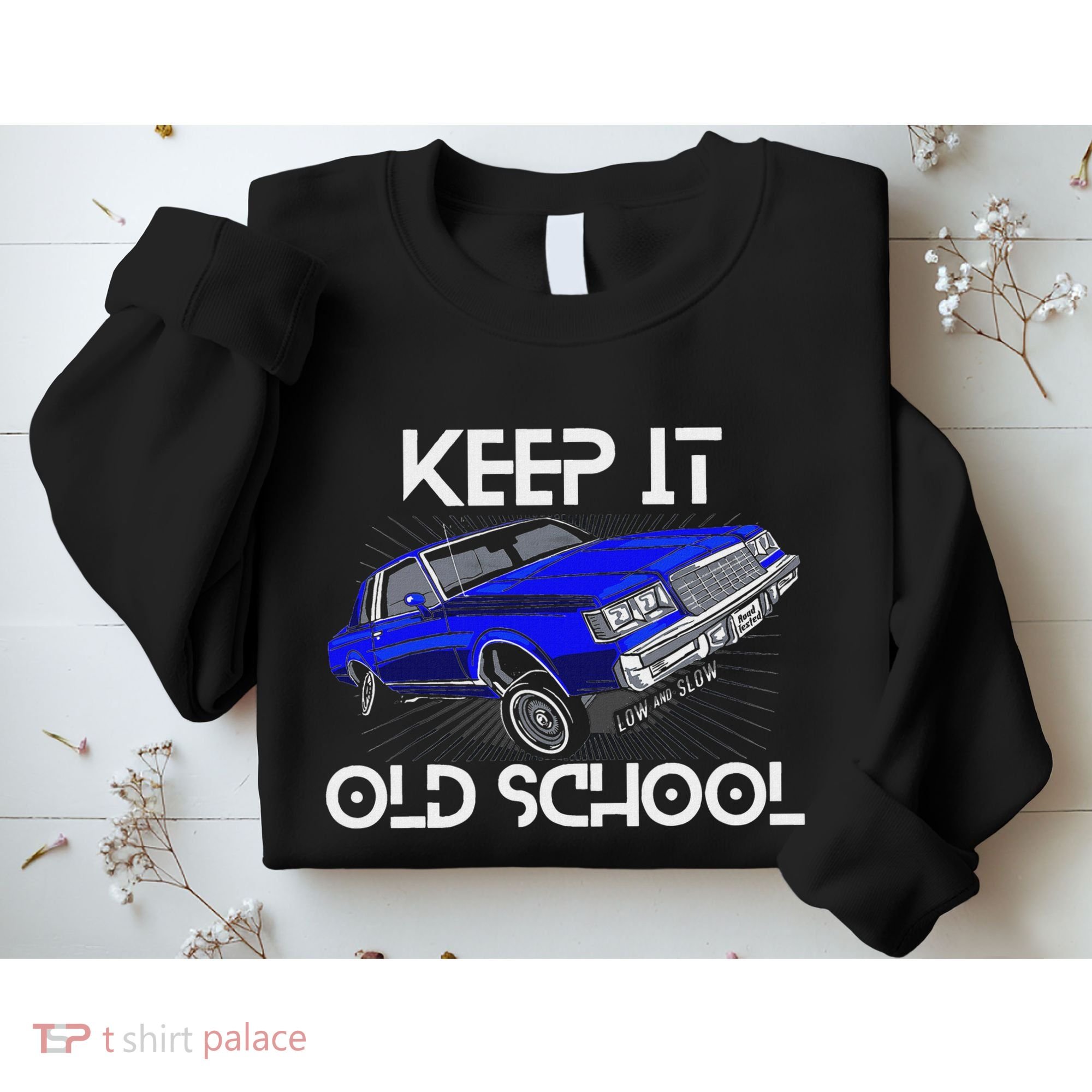 Keep It Old School Lowrider Car Chicano Low & Slow Oldies Sweatshirt