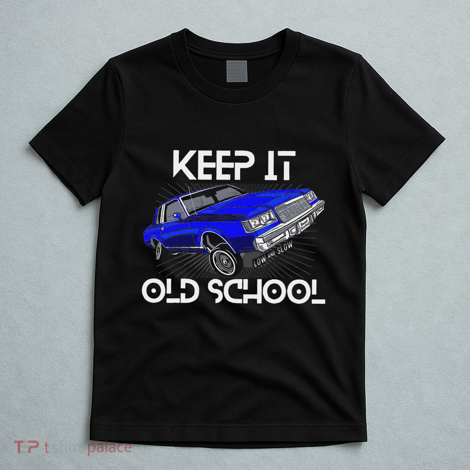 Keep It Old School Lowrider Car Chicano Low & Slow Oldies T-Shirt