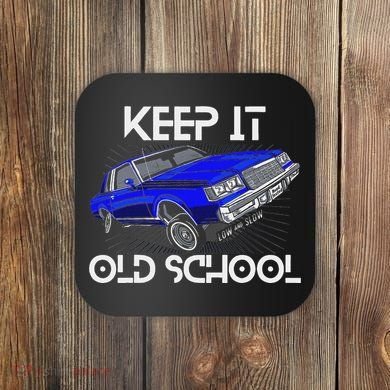 Keep It Old School Lowrider Car Chicano Low & Slow Oldies Coaster