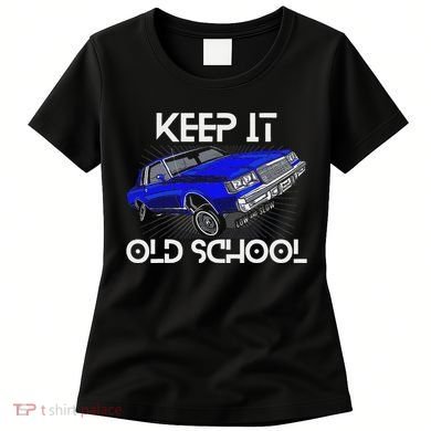 Keep It Old School Lowrider Car Chicano Low & Slow Oldies Women's T-Shirt