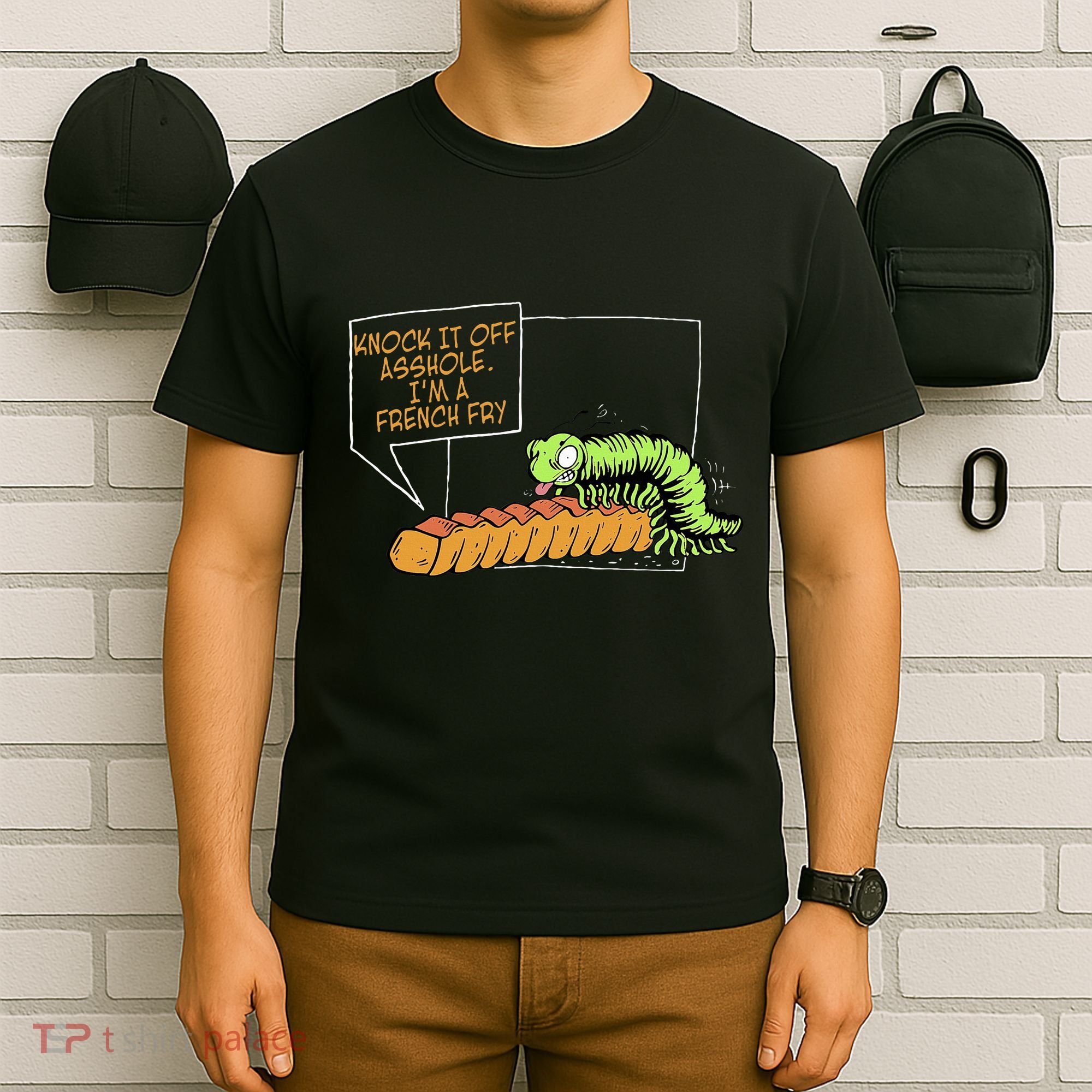 Knock It Off Asshole IM A French Fry T-Shirt