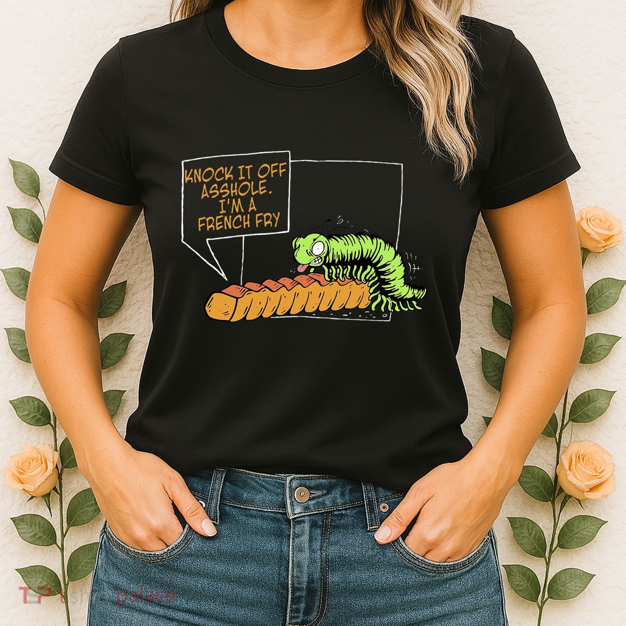 Knock It Off Asshole IM A French Fry Women's T-Shirt