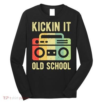 Kickin It Old School 80s 90s Retro Music Long Sleeve Shirt