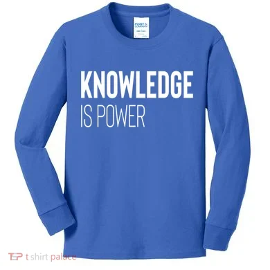 Knowledge Is Power Great Gift Kids Long Sleeve Shirt