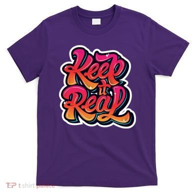 Keep It Real Graffiti Art T-Shirt