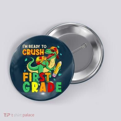 Kids Im Ready To Crush First Grade Back To School Dinosaur Button