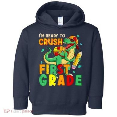 Kids Im Ready To Crush First Grade Back To School Dinosaur Toddler Hoodie