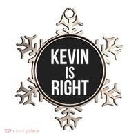 Kevin Is Right Funny Jokes Ornament thumb 0