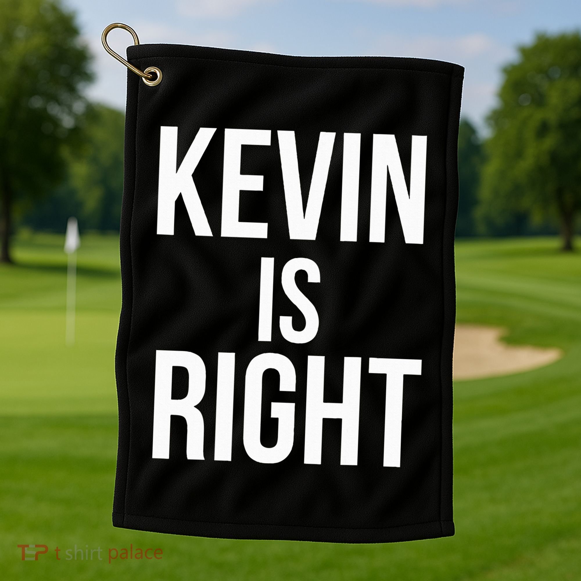 Kevin Is Right Funny Jokes Golf Towel