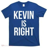 Kevin Is Right Funny Jokes T-Shirt thumb 0
