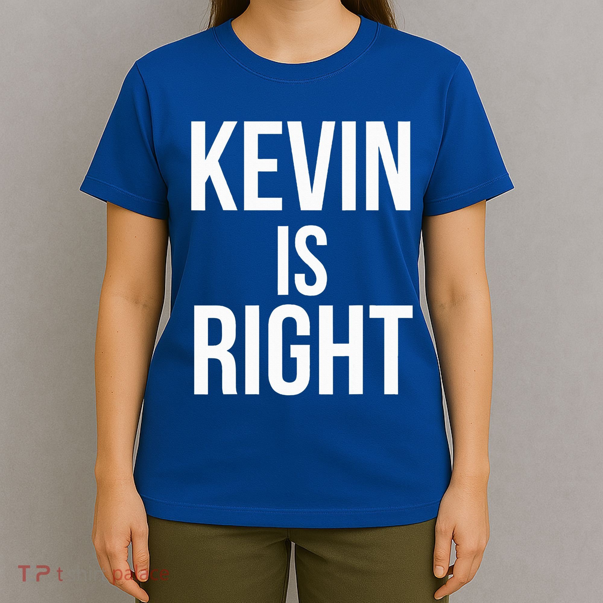 Kevin Is Right Funny Jokes T-Shirt