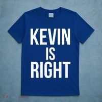 Kevin Is Right Funny Jokes T-Shirt thumb 5