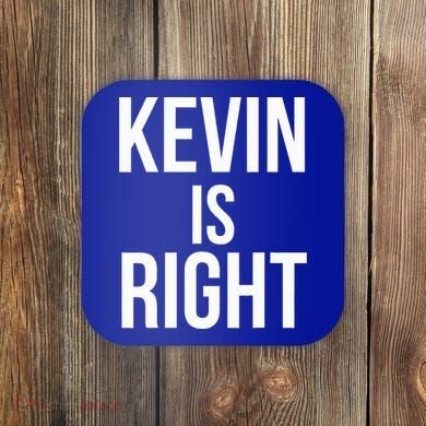 Kevin Is Right Funny Jokes Coaster