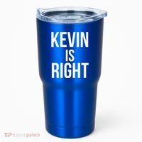 Kevin Is Right Funny Jokes Tumbler thumb 0