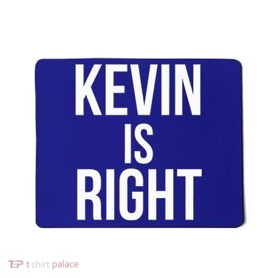 Kevin Is Right Funny Jokes Mousepad