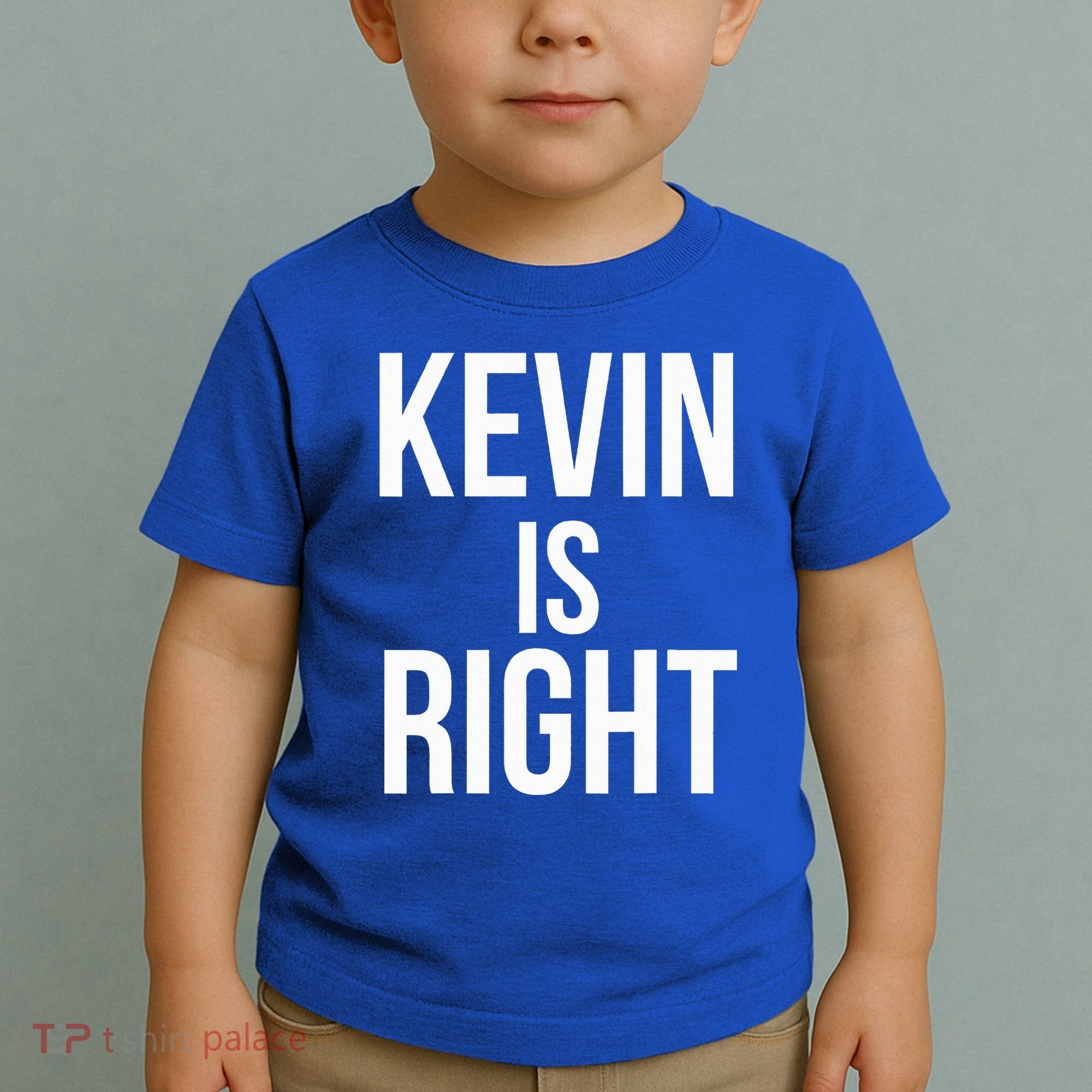 Kevin Is Right Funny Jokes Toddler T-Shirt