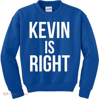 Kevin Is Right Funny Jokes Kids Sweatshirt