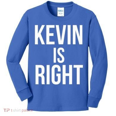 Kevin Is Right Funny Jokes Kids Long Sleeve Shirt