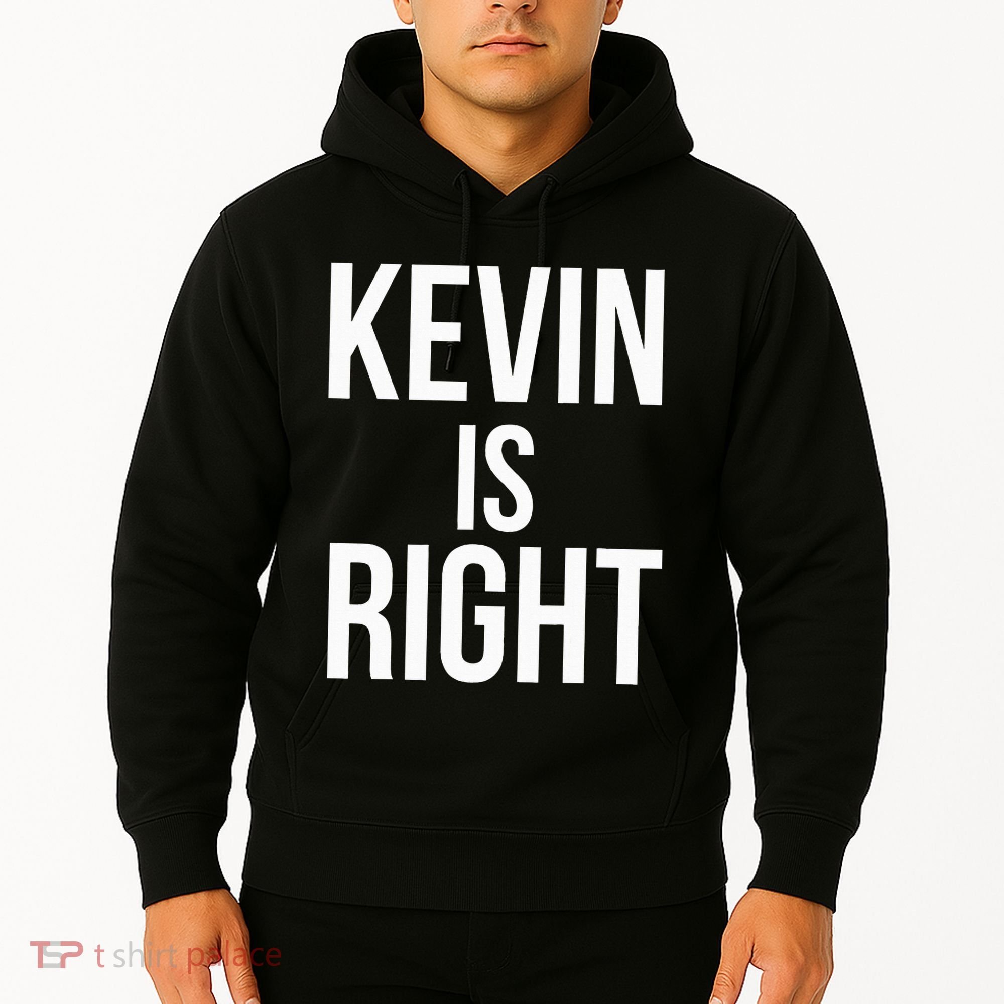 Kevin Is Right Funny Jokes Sarcastic Hoodie