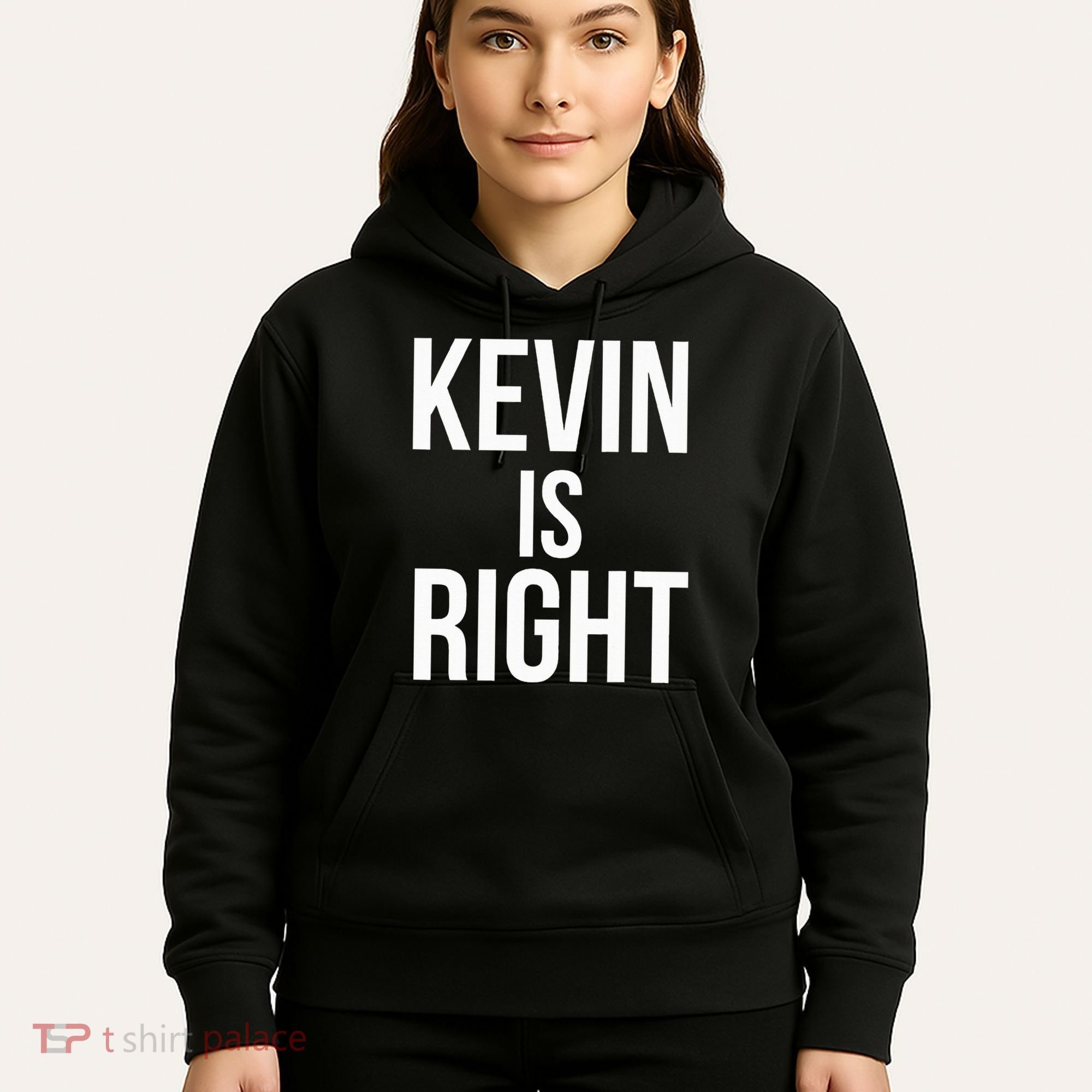 Kevin Is Right Funny Jokes Sarcastic Hoodie