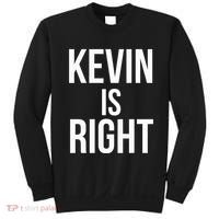 Kevin Is Right Funny Jokes Sarcastic Sweatshirt thumb 0