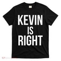 Kevin Is Right Funny Jokes Sarcastic T-Shirt thumb 0