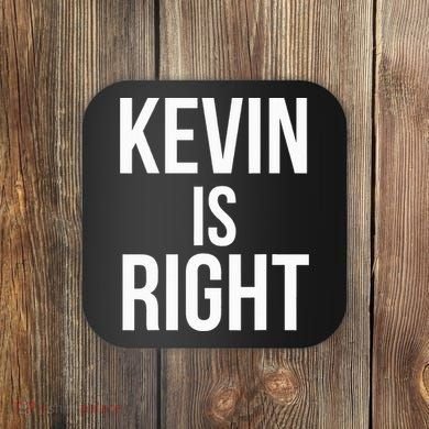 Kevin Is Right Funny Jokes Sarcastic Coaster
