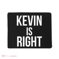 Kevin Is Right Funny Jokes Sarcastic Mousepad thumb 0