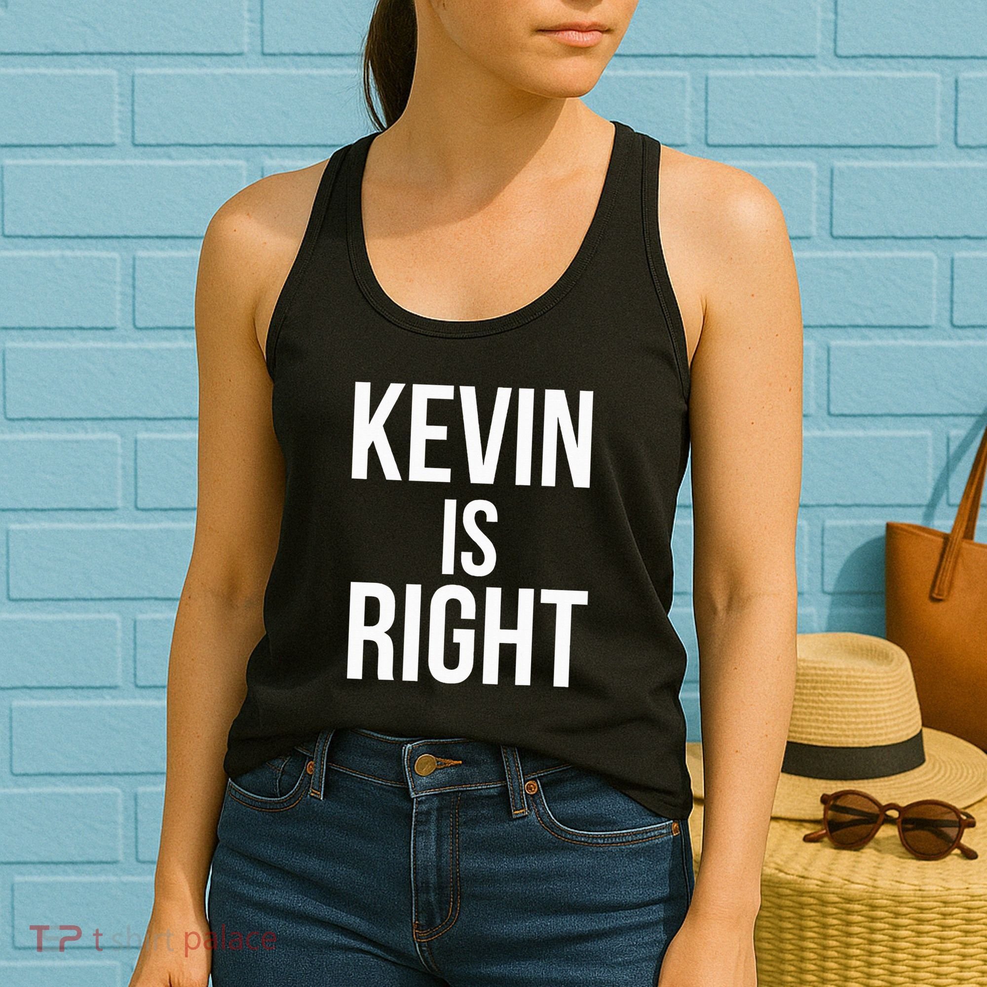 Kevin Is Right Funny Jokes Sarcastic Women's Tank Top