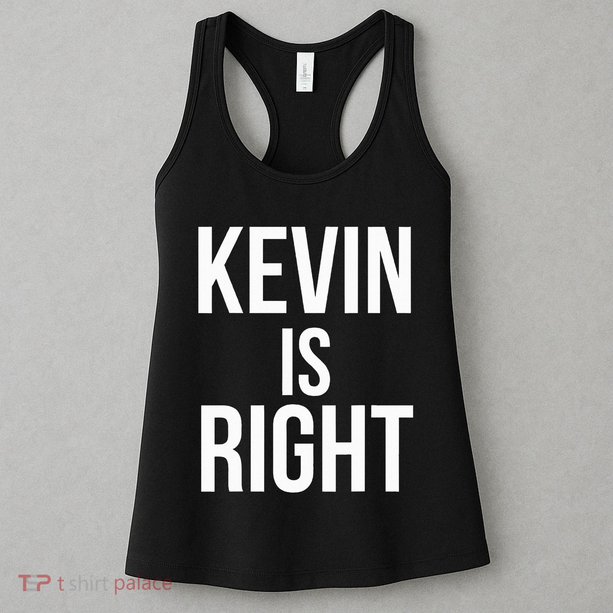 Kevin Is Right Funny Jokes Sarcastic Women's Tank Top