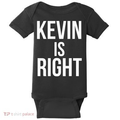 Kevin Is Right Funny Jokes Sarcastic Baby Bodysuit