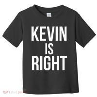 Kevin Is Right Funny Jokes Sarcastic Toddler T-Shirt thumb 0