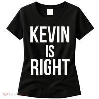 Kevin Is Right Funny Jokes Sarcastic Women's T-Shirt thumb 0