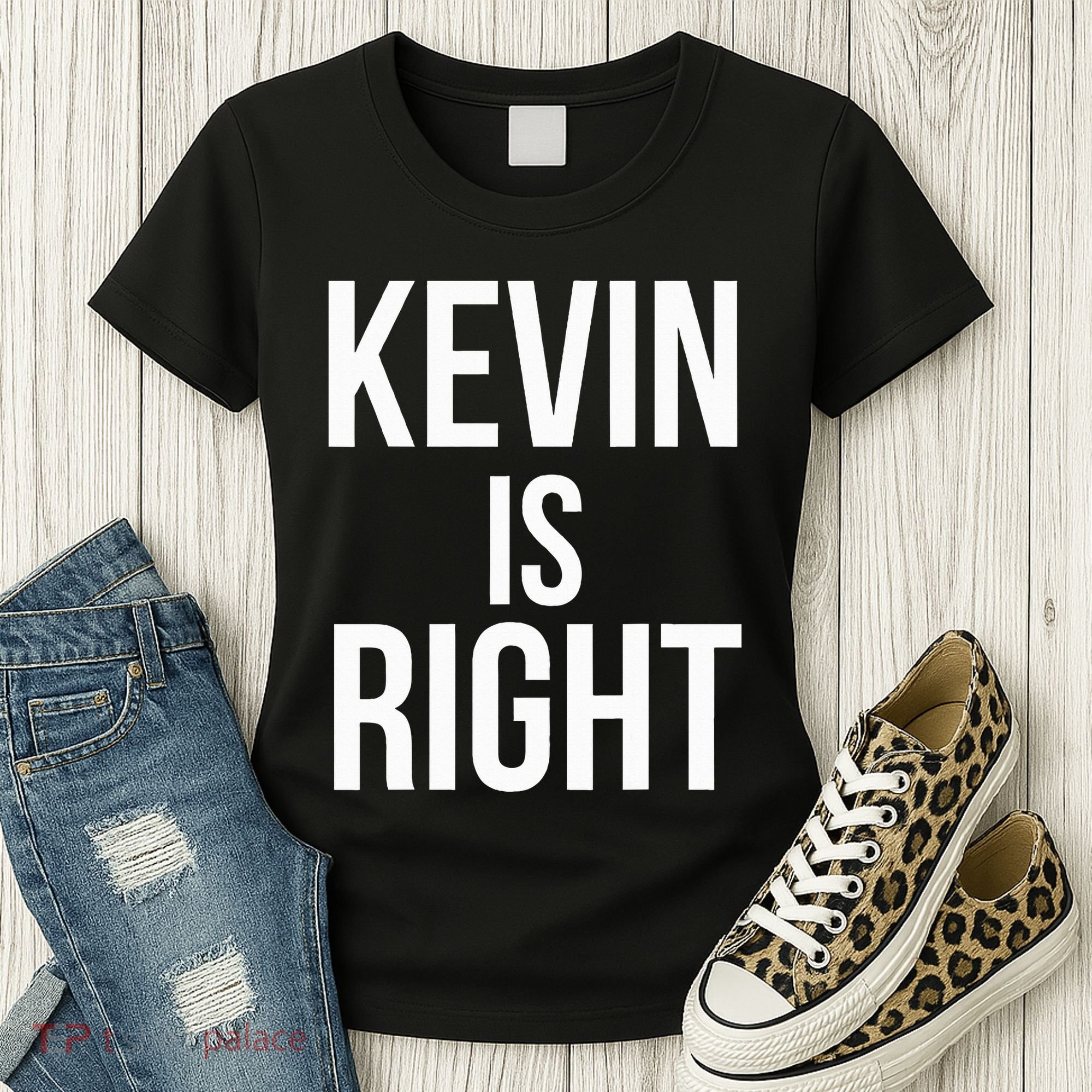 Kevin Is Right Funny Jokes Sarcastic Women's T-Shirt