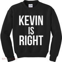 Kevin Is Right Funny Jokes Sarcastic Kids Sweatshirt thumb 0