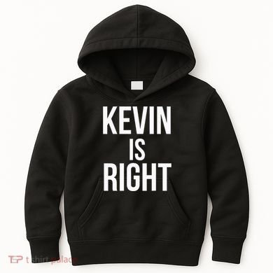Kevin Is Right Funny Jokes Sarcastic Kids Hoodie