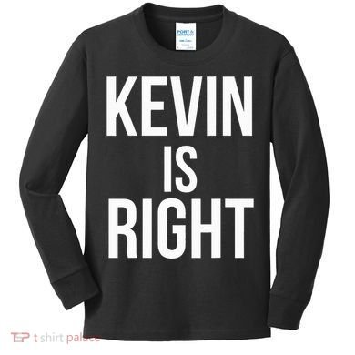 Kevin Is Right Funny Jokes Sarcastic Kids Long Sleeve Shirt