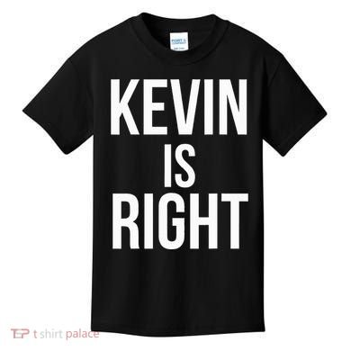 Kevin Is Right Funny Jokes Sarcastic Kids T-Shirt