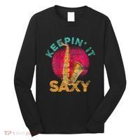 Keepin It Saxy Sax Player Jazz Musician Gifts Saxophone Long Sleeve Shirt thumb 0