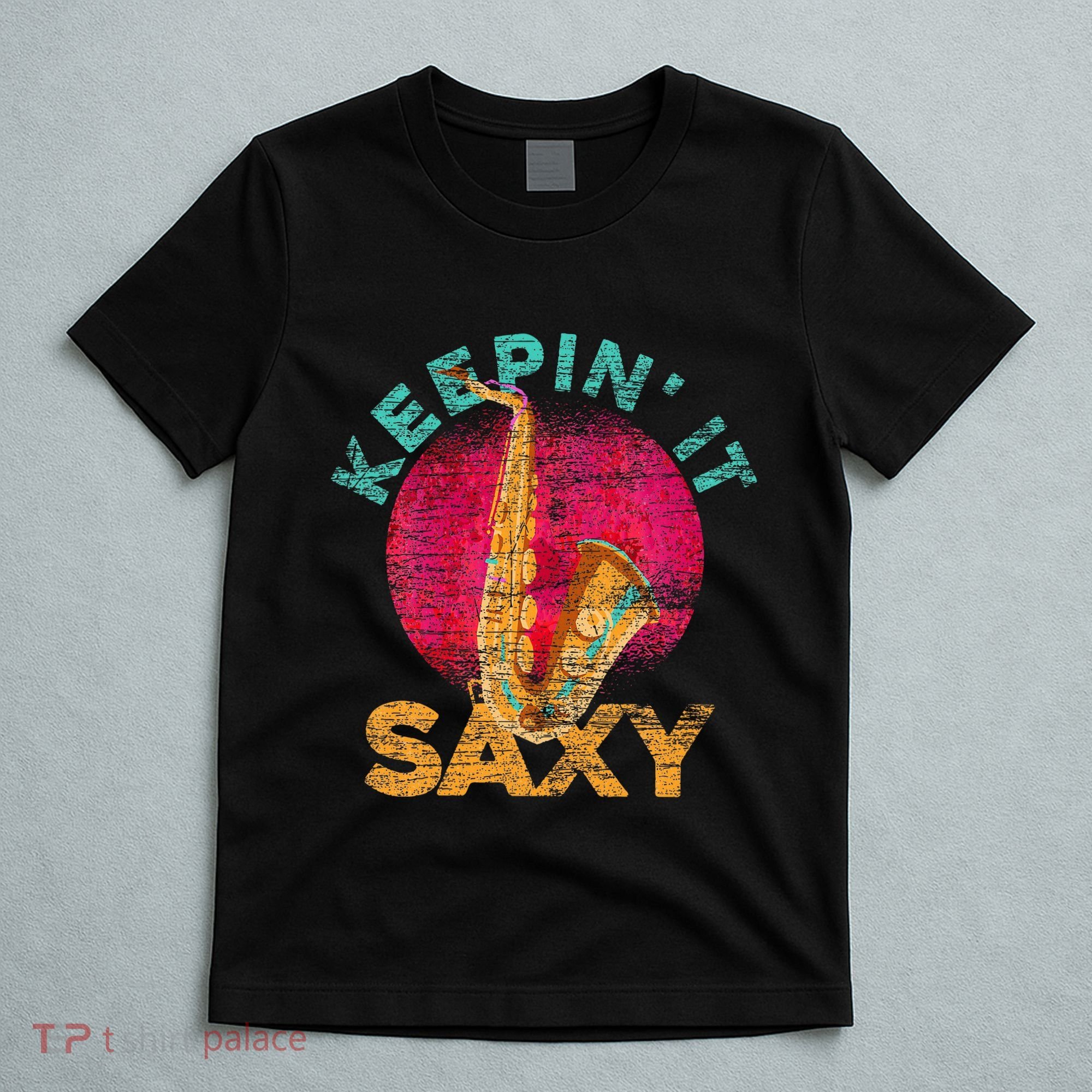 Keepin It Saxy Sax Player Jazz Musician Gifts Saxophone T-Shirt