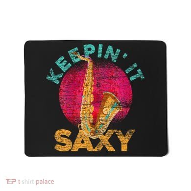 Keepin It Saxy Sax Player Jazz Musician Gifts Saxophone Mousepad