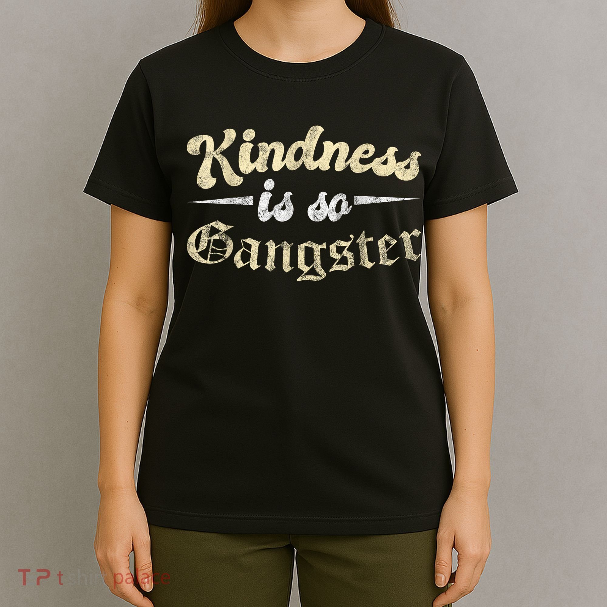 Kindness Is So Gangster Positive Motivation Be Kind T-Shirt